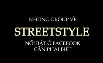 Những group về streetstyle nổi bật ở Facebook cần phải biết cho người muốn “nhập môn”